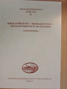Balassa Benő - Iskolatörténet - iskolakultúra - neveléstörténeti kutatások [antikvár]