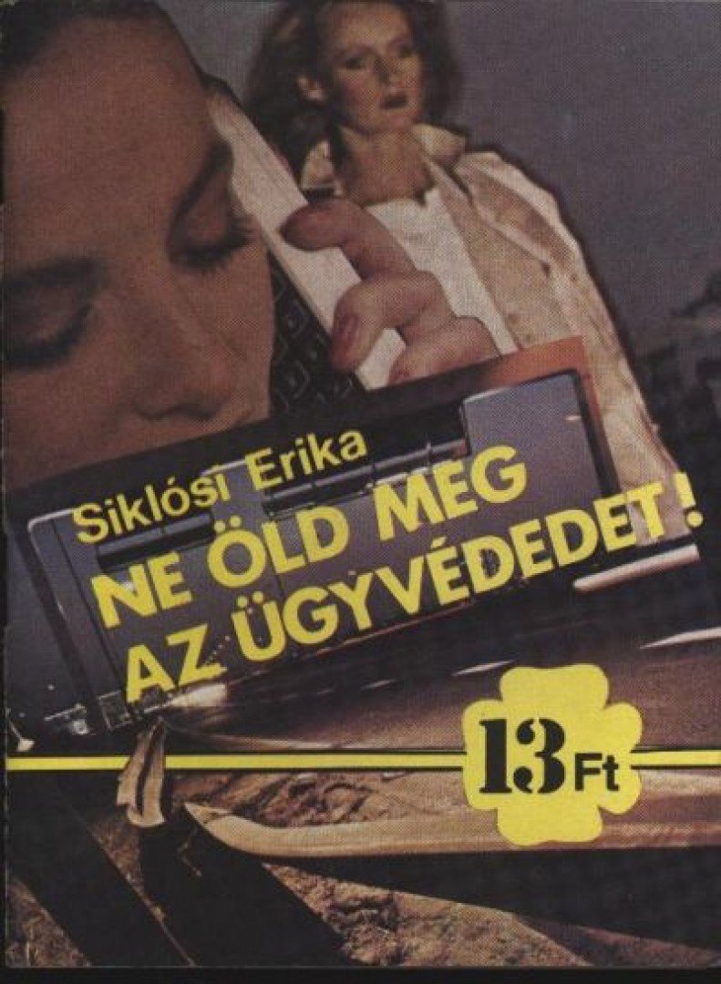 Siklósi Erika - Ne öld meg az ügyvédedet! [antikvár]