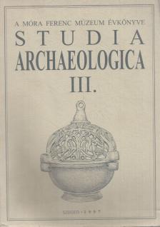 Bende Lívia (szerk.), Lőrinczy Gábor (szerk.), Szalontai Csaba - Studia Archaeologica III. [antikvár]