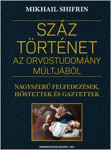Mikhail Shifrin - Száz történet az orvostudomány múltjából