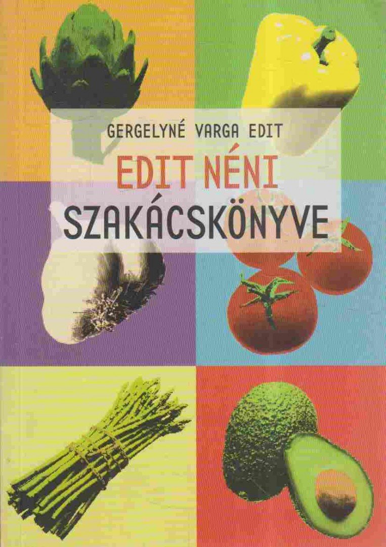 Gergelyné Varga Edit - Edit néni szakácskönyve [antikvár]