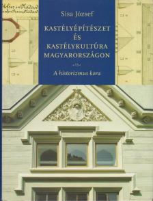 Sisa József - Kastélyépítészet és kastélykultúra Magyarországon [antikvár]