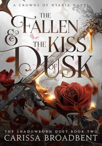 Carissa Broadbent - The Fallen and the Kiss of Dusk (Crowns of Nyaxia Series, Book 4)
