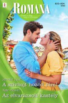 Kate Hewitt - Romana 823.-824. - A szívbajt hozod rám!; Az elvarázsolt kastély [eKönyv: epub, mobi]