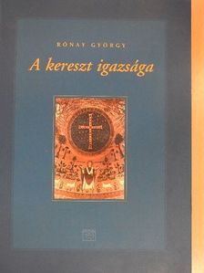 Rónay György - A kereszt igazsága [antikvár]