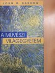 John D. Barrow - A művészi világegyetem [antikvár]