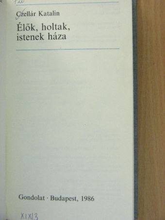 Czellár Katalin - Élők, holtak, istenek háza [antikvár]