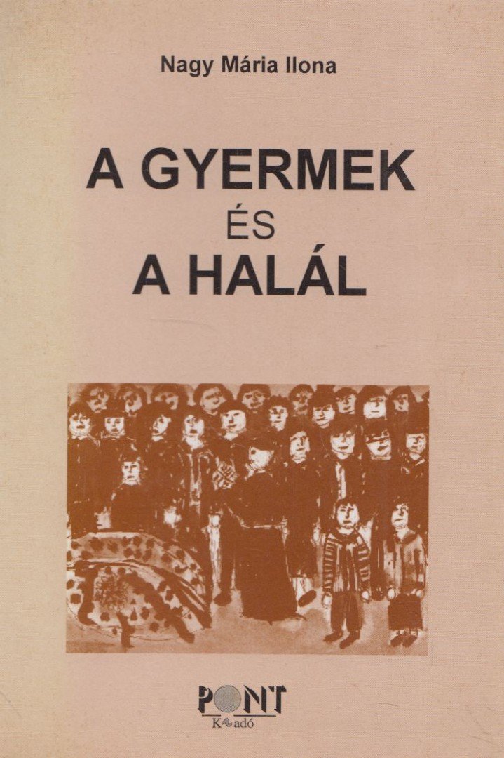 Nagy Mária Ilona - A gyermek és a halál [antikvár]
