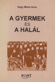 Nagy Mária Ilona - A gyermek és a halál [antikvár]