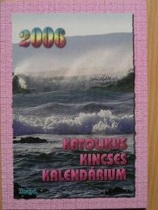Benyik György - Katolikus Kincses Kalendárium 2006. [antikvár]
