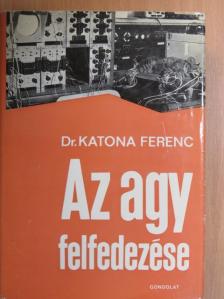 Dr. Katona Ferenc - Az agy felfedezése [antikvár]