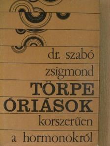 Dr. Szabó Zsigmond - Törpe óriások [antikvár]