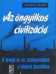 Jócsik Lajos - Az öngyilkos civilizáció [antikvár]