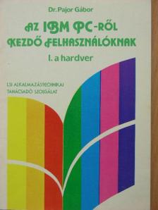 Dr. Pajor Gábor - Az IBM PC-ről kezdő felhasználóknak I. [antikvár]