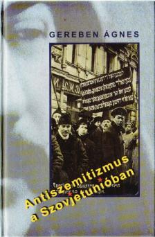 Gereben Ágnes - Antiszemitizmus a Szovjetunióban [antikvár]