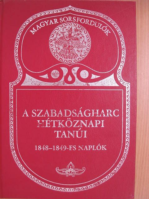 Horváth Éva - A szabadságharc hétköznapi tanúi [antikvár]