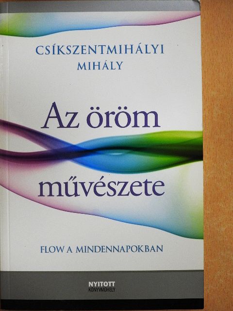 Csíkszentmihályi Mihály - Az öröm művészete [antikvár]