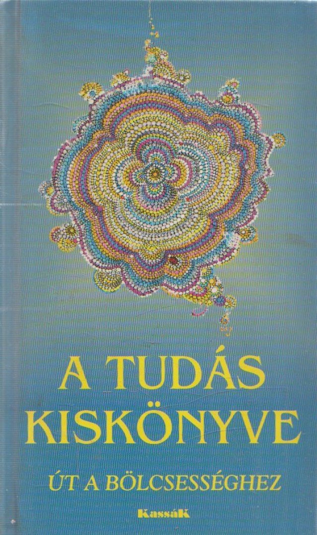 György Edit - A tudás kiskönyve - Út a bölcsességhez [antikvár]