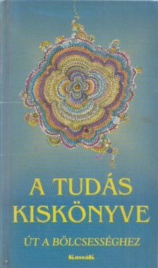 György Edit - A tudás kiskönyve - Út a bölcsességhez [antikvár]