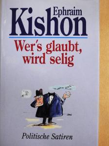 Ephraim Kishon - Wer's glaubt, wird selig [antikvár]