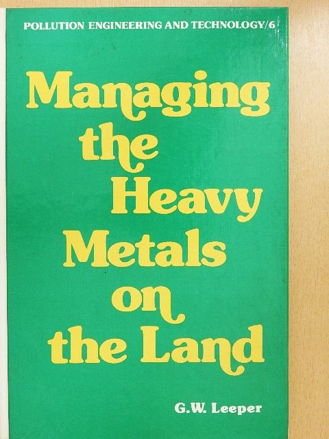 G. W. Leeper - Managing the Heavy Metals on the Land [antikvár]