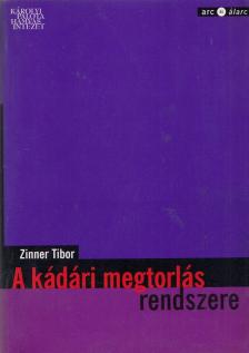 Zinner Tibor - A kádári megtorlás rendszere (Dedikált) [antikvár]