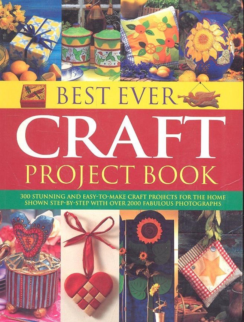 PAINTER, LUCY - Best Ever Craft Project Book: 300 Stunning And Easy-To-Make Craft Projects For The Home, Shown Step-By-Step With Over 2000 Fabulous Photographs [antikvár]
