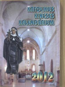 Benyik György - Katolikus Kincses Kalendárium 2012 [antikvár]