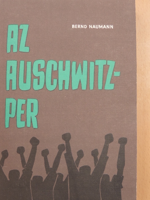Bernd Naumann - Az Auschwitz-per [antikvár]