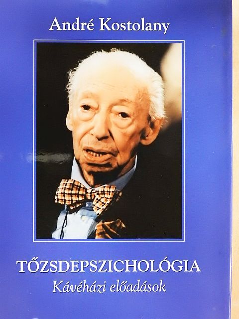 André Kostolany - Tőzsdepszichológia [antikvár]