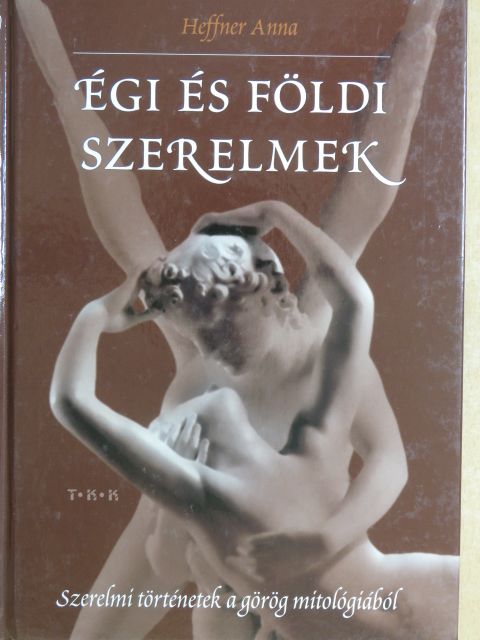 Heffner Anna - Égi és földi szerelmek [antikvár]
