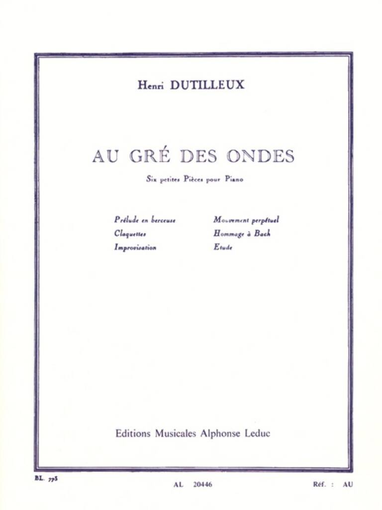 DUTILLEUX, HENRI - AU GRÉ DES ONDES,SIX PETITES PIÉCES POUR PIANO