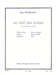 DUTILLEUX, HENRI - AU GRÉ DES ONDES,SIX PETITES PIÉCES POUR PIANO