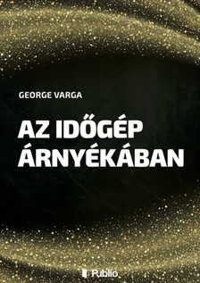 George Varga - Az időgép árnyékában [eKönyv: epub, mobi]