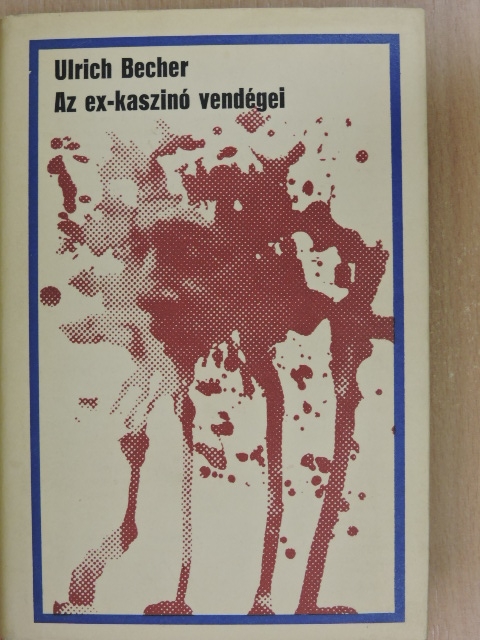 Ulrich Becher - Az ex-kaszinó vendégei [antikvár]