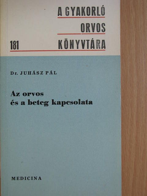 Dr. Juhász Pál - Az orvos és a beteg kapcsolata [antikvár]