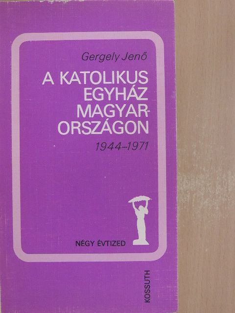 Gergely Jenő - A katolikus egyház Magyarországon [antikvár]