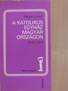 Gergely Jenő - A katolikus egyház Magyarországon [antikvár]