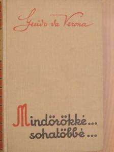 Guido Da Verona - Mindörökké... sohatöbbé... [antikvár]