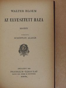 Walter Bloem - Az elvesztett haza [antikvár]