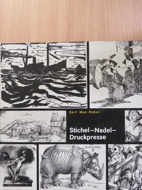 Karl Max Kober - Stichel - Nadel - Druckpresse [antikvár]