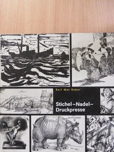 Karl Max Kober - Stichel - Nadel - Druckpresse [antikvár]