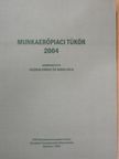 Galasi Péter - Munkaerőpiaci tükör 2004 [antikvár]