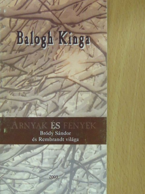 Balogh Kinga - Árnyak és fények (dedikált példány) [antikvár]