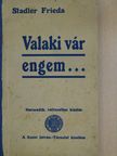 Stadler Frieda - Valaki vár engem... [antikvár]