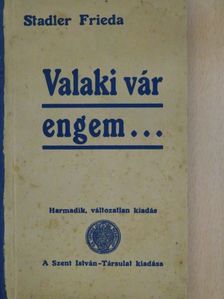 Stadler Frieda - Valaki vár engem... [antikvár]
