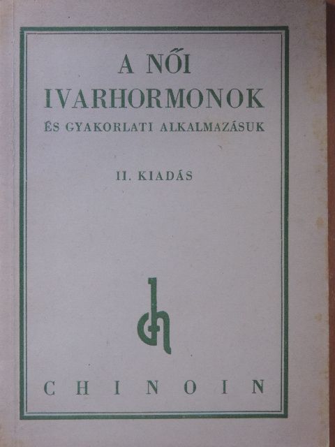 A női ivarhormonok és gyakorlati alkalmazásuk [antikvár]