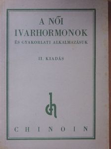 A női ivarhormonok és gyakorlati alkalmazásuk [antikvár]