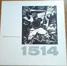 Derkovits Gyula - 1514 (reprint) [antikvár]