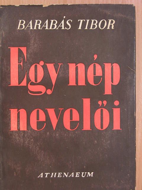 Barabás Tibor - Egy nép nevelői [antikvár]